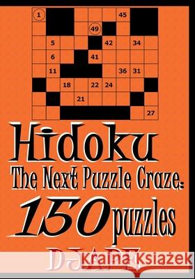 Hidoku: The Next Puzzle Craze - 150 Puzzles Dj Ape 9781440454691 Createspace