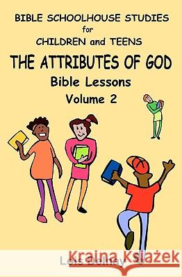 The Attributes Of God: Bible Study Lessons Delnay, Lois 9781440454790