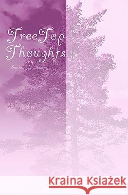 Tree Top Thoughts Sandra J. Bazinet 9781440455704 Createspace