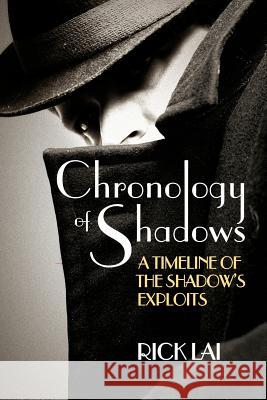 Chronology of Shadows: A Timeline of The Shadow's Exploits Lai, Rick 9781440456879 Createspace