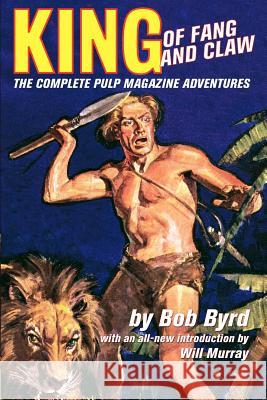 King Of Fang & Claw: The Complete Pulp Magazine Adventures Murray, Will 9781440458996 Createspace