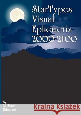 Startypes Visual Ephemeris: 2000-2100 Michael Erlewine 9781440459139 Createspace