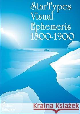 Startypes Visual Ephemeris: 1800-1900 Michael Erlewine 9781440459146 Createspace