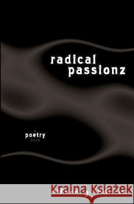 Radical Passionz Alford G. Harris 9781440459214 Createspace