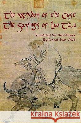 Wisdom Of The East, The Sayings Of Lao Tzu Giles M. a., Lionel 9781440460050 Createspace