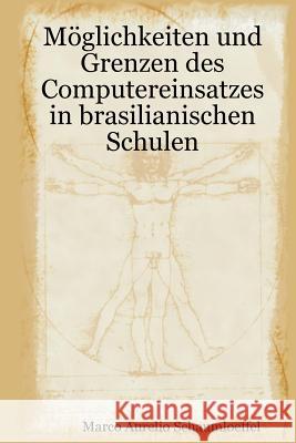 Möglichkeiten Und Grenzen Des Computereinsatzes In Brasilianischen Schulen Schaumloeffel, Marco Aurelio 9781440460319 Createspace