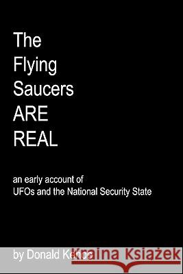 The Flying Saucers Are Real: An Early Account Of Ufos And The National Security State Kehoe, Donald 9781440460975