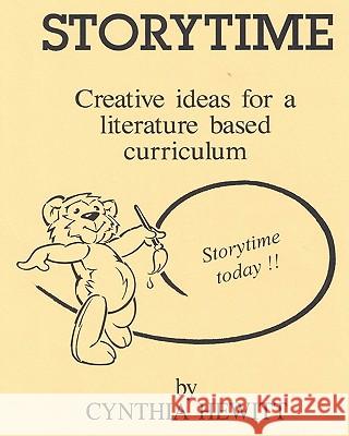 Its Storytime: Creative Literature Based Curriculum For The Pre-School Classroom. Hewitt, Cynthia 9781440461491 Createspace