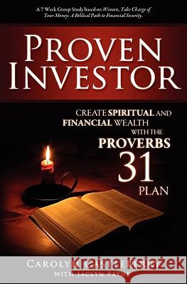 Proven Investor: Create Spiritual And Financial Wealth With The Proverbs 31 Plan Payne, Jaclyn 9781440462238 Createspace