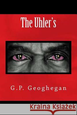 The Uhler's G. P. Geoghegan 9781440464706 Createspace