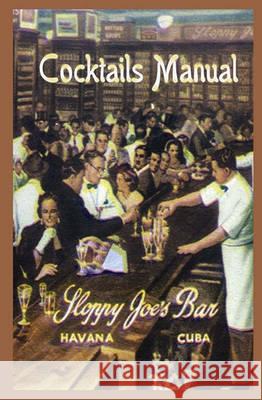 Sloppy Joe's Bar Cocktails Manual Jose Abeal 9781440468773 Createspace