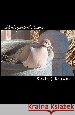 Philosophical Essays Kevin J. Browne 9781440469695 Createspace