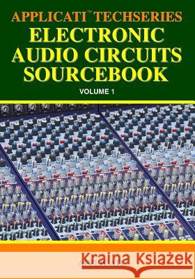 Applicati Techseries Electronic Audio Circuits Sourcebook Applicati Group 9781440470134 Createspace