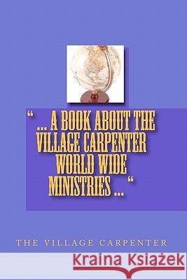 ... A Book About The Village Carpenter World Wide Ministries ... Emerson, Minister Charles Lee 9781440470394 Createspace