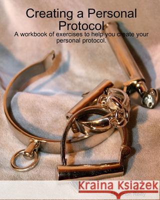 Creating A Personal Protocol Reilly, Shannon 9781440470509 Createspace