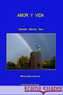 Amor Y Vida: Poemas Completos Nemen Michel Terc 9781440472435 Createspace