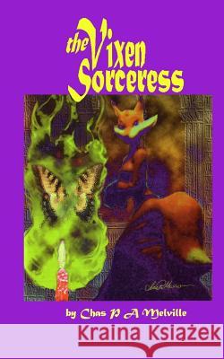 The Vixen Sorceress Chas P. a. Melville 9781440472831 Createspace