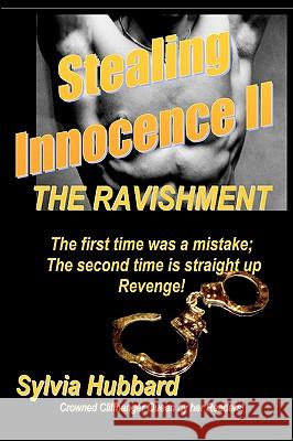 Stealing Innocence II: The Ravishment Sylvia Hubbard 9781440473326 Createspace