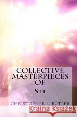 Sir Christopher L. Butler: Collective Masterpieces Christopher L. Butler 9781440473869