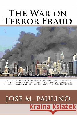 The War On Terror Fraud: Scene Two: The Fraud Of The Fraud Paulino, Jose M. 9781440474224 Createspace