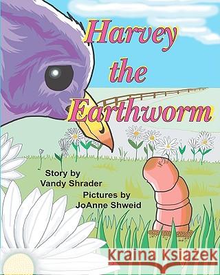 Harvey The Earthworm Shweid, Joanne 9781440475931