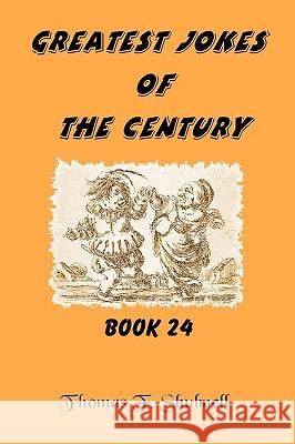 Greatest Jokes Of The Century Book 24 Shubnell, Thomas F. 9781440476327 Createspace