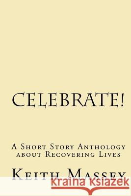 Celebrate! Keith Massey 9781440479373 Createspace