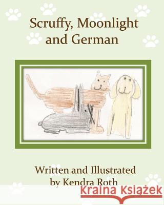 Scruffy, Moonlight, And German Roth, Kendra 9781440485107 Createspace