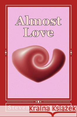 Almost Love Steven J. Halasz 9781440489914