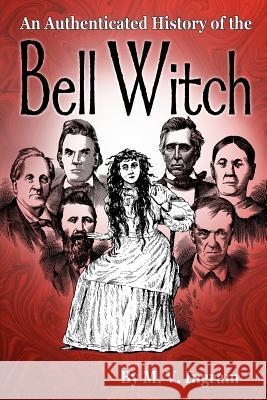 An Authenticated History Of The Bell Witch Ingram, M. V. 9781440491481 Createspace