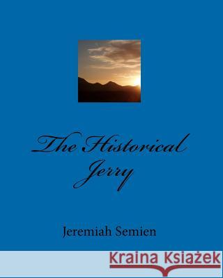 The Historical Jerry Jeremiah Semien 9781440496578 Createspace