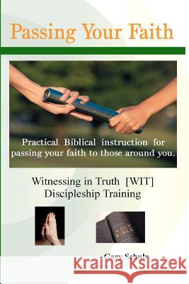 Passing Your Faith Gary Schulz 9781440497490 Createspace