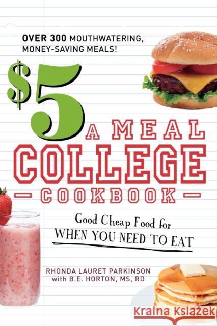 $5 a Meal College Cookbook: Good Cheap Food for When You Need to Eat Parkinson, Rhonda Lauret 9781440502088 Adams Media Corporation