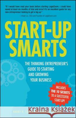 Start-Up Smarts: The Thinking Entrepreneur's Guide to Starting and Growing Your Business Barry H. Cohen, Michael Rybarski 9781440502620