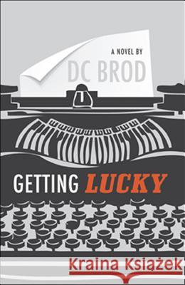 Getting Lucky DC Brod 9781440531958 Tyrus Books