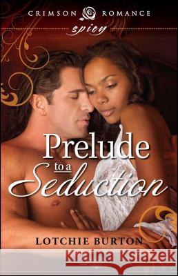 Prelude to a Seduction Lotchie Burton 9781440544583 Adams Media Corporation