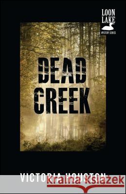 Dead Creek Victoria Houston 9781440550843 Gallery Books