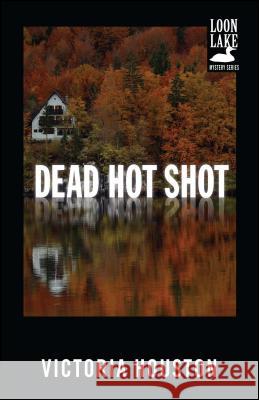 Dead Hot Shot Victoria Houston 9781440550898