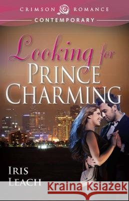 Looking for Prince Charming Iris Leach 9781440551918