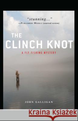 The Clinch Knot John Galligan 9781440553967