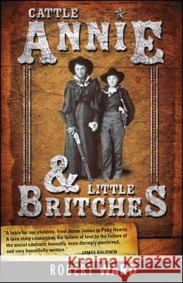 Cattle Annie and Little Britches Robert Ward 9781440555039 Tyrus Books