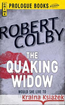 The Quaking Widow Robert Colby 9781440555169