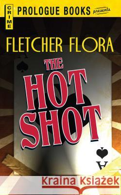 The Hot Shot Fletcher Flora 9781440556210 Prologue Books