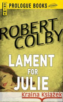 Lament for Julie Robert Colby 9781440558047