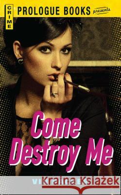 Come Destroy Me Vin Packer 9781440558122 Prologue Books