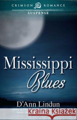 Mississippi Blues D'Ann Lindun 9781440561399 Crimson Romance