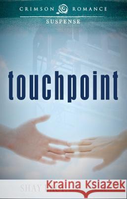 Touchpoint Shay Lacy 9781440562099 Crimson Romance