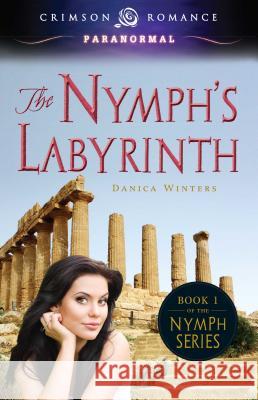 The Nymph's Labyrinth Winters, Danica 9781440562235 Crimson Romance