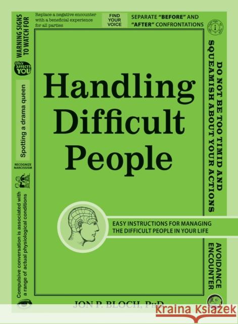 Handling Difficult People Bloch, Jon P. 9781440563270 Adams Media Corporation