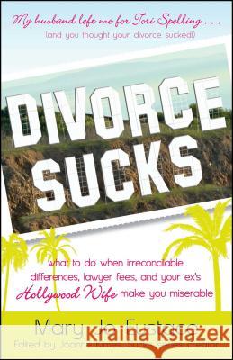 Divorce Sucks Mary Jo Eustace   9781440563508 Adams Media